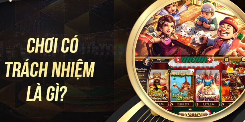 Một số thông tin cơ bản về chính sách chơi có trách nhiệm